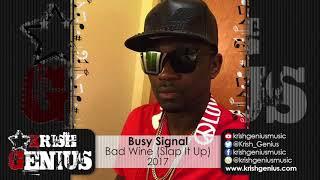 Busy Signal - Bad Wine (Slap it Up) November 2017