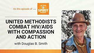 United Methodists combat HIV/AIDS with compassion and action, Get Your Spirit In Shape, ep.154