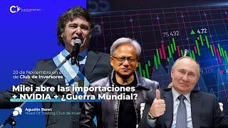 Milei abre las importaciones | El Balance de NVIDIA | El riesgo de una Tercera Guerra Mundial