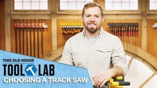 How to Select and Use a Track Saw | Tool Lab | Ask This Old House