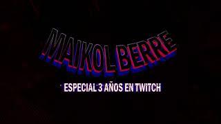 ESPECIAL 3 AÑOS EN TWITCH | maikolberre