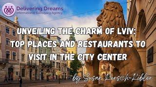 Unveiling the Charm of Lviv: Top Places and Restaurants to Visit in the City Center