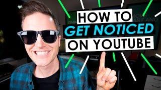 How to Get Noticed on YouTube — 5 Tips