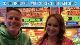 $5,000 High Limit Group Pull with @StaceysHighLimitSlots