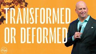 Transformed or Deformed | Pastor Daniel Bracken