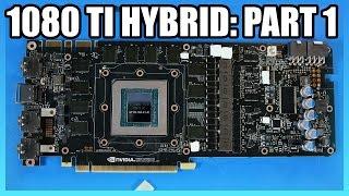 Building a 1080 Ti Hybrid Part 1: Tear-Down