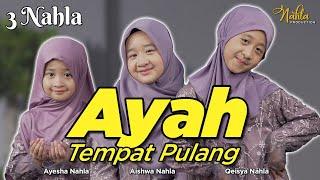 AYAH TEMPAT PULANG - 3 NAHLA ( Official Music Video )