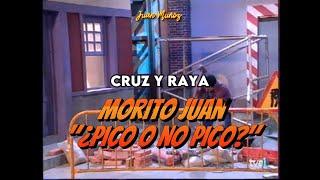 Morito Juan "¿Pico o no pico?". Uno de los mejores videos de humor de Juan Muñoz Cómico |Cruz y Raya