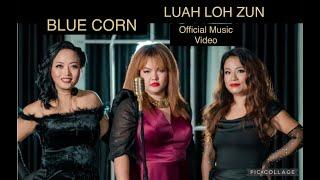 BLUE CORN - LUAH LOH ZUN (Official Music Video)