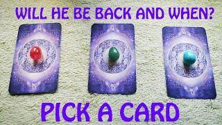 WILL HE\SHE BE BACK AND WHEN? PICK A CARD TAROT READING