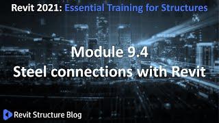 Revit 2021 Training For Structures Essentials Module 9.4 Steel Connections