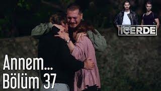 İçerde 37. Bölüm - Annem...