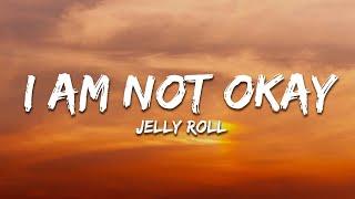 Jelly Roll - I Am Not Okay (Lyrics)