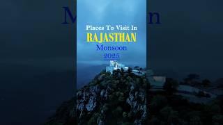Places to Visit in Rajasthan Monsoon 2025 ️