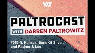 Paltrocast With Darren Paltrowitz Episode #053: Kansas, Sons Of Silver and Radnor & Lee