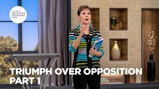 Triumph Over Opposition - Pt 1 | Enjoying Everyday Life | Joyce Meyer