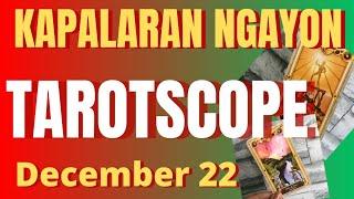 Horoscope for Today - DAILY TAROT December 22, 2024 / Kapalaran Ngayong Araw Tagalog Tarot Reading