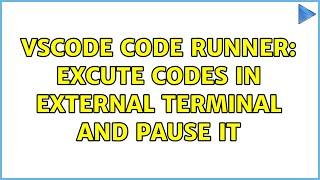 vscode code runner: excute codes in external terminal and pause it (2 Solutions!!)