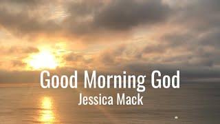 Good Morning God • with Lyrics & Sunrise Ocean background • Jessica Mack