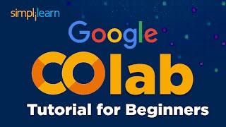 Google Colab Tutorial for Beginners | What Is Google Colab? | Google Colab Explained | Simplilearn