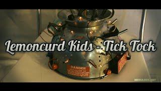 Lemoncurd Kids - Tick Tock (Music video by JodyPirrone.uk / Mediaside.net )