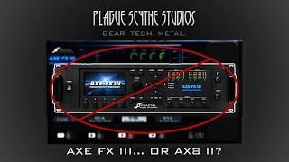 Why I Will Never Buy an AXE FX III - Plus AX8 Mk. II Wishlist