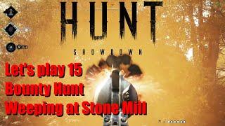 Let's play Hunt: Showdown 15 - Bounty Hunt - Solo - Weeping at Stone Mill