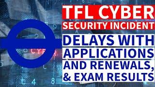 Delays with TfL SERU, Topographical B1 Exam Results, PHV License Application & Renewal  Cyber Attack