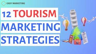 Tourism Marketing: 12 Tourism Marketing Strategies