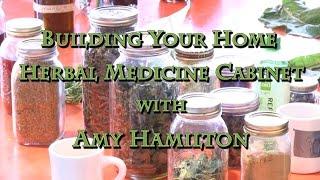 Building Your Home Herbal Medicine Cabinet with Amy Hamilton