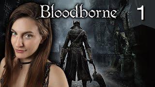 BLOODBORNE First Playthrough 2023 | Part 1