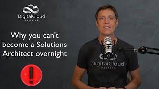 Why you can't become a Cloud Solutions Architect overnight