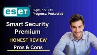 ESET Smart Security Premium Review 2024 | Is It Worth It?