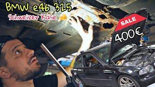 400€ BMW E46 325 hat mehr Löcher als Schweizer Käse!