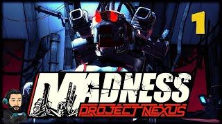 MADNESS PROJECT NEXUS Gameplay - Part 1 (no commentary)