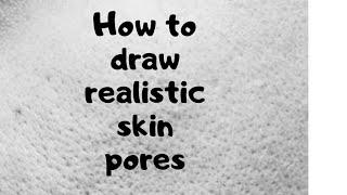 How to draw realistic skin pores