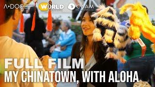 My Chinatown, With Aloha | Full Film | Asian American Stories of Resilience and Beyond