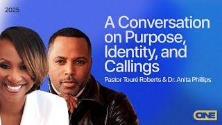 A Conversation on Purpose, Identity, and Callings - Pastor Touré Roberts & Dr. Anita Phillips