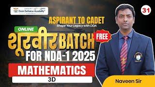 3D | शूरवीर Batch For NDA - I 2025 | Mathematics | Class 31