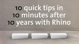 Tutorial – 10 quick Rhino tips in 10 minutes after 10 years with Rhino