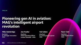 AWS re:Invent 2024 - Pioneering gen AI in aviation: MAG's intelligent airport revolution (INO110)