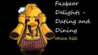 fnia ,Fazbear Delights - Dating and Dining, chica kill part 1/2