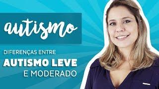 Autismo - Diferenças entre Autismo Leve e Moderado.