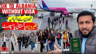 UK  to Albania  without visa on Pakistani passport | London to Tirana Wizz air cheap flights