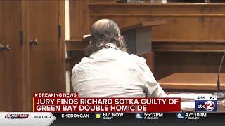 Richard Sotka found guilty in Green Bay double homicide case