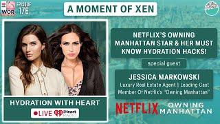 Netflix’s Owning Manhattan Star & Her Must Know Hydration Hacks! ft. Jessica Markowksi Ep176