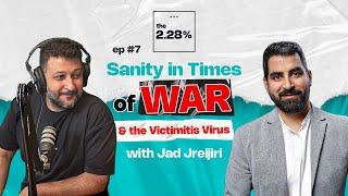 Ep #7: Sanity in Times of War & the Victimitis Virus with Jad Jreijiri