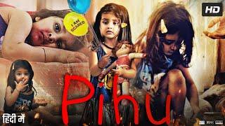 Pihu Full Movie | Myra Vishwakarma | Prerna Sharma | Rahul Bagga | Hrishitaa Bhatt | Review & Facts