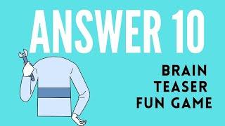 Brain teaser fun game [Answer 10]