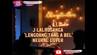 J Lalrosanga - Lengdang tang a bel (Neural A.I Cover)